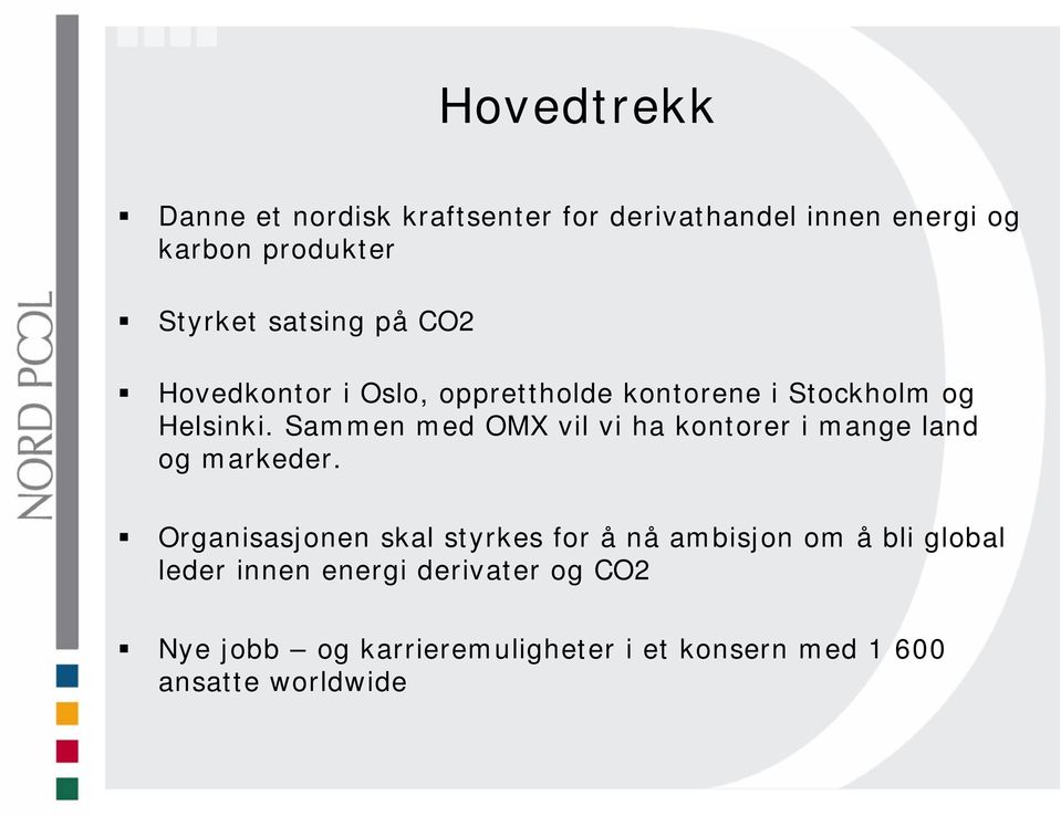 Sammen med OMX vil vi ha kontorer i mange land og markeder.