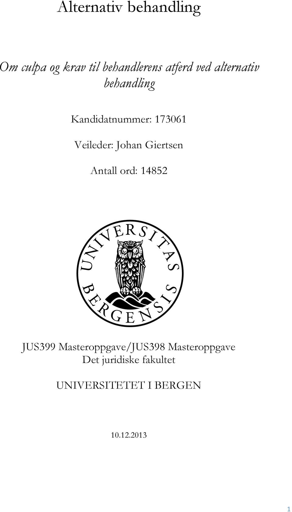 Johan Giertsen Antall ord: 14852 JUS399 Masteroppgave/JUS398