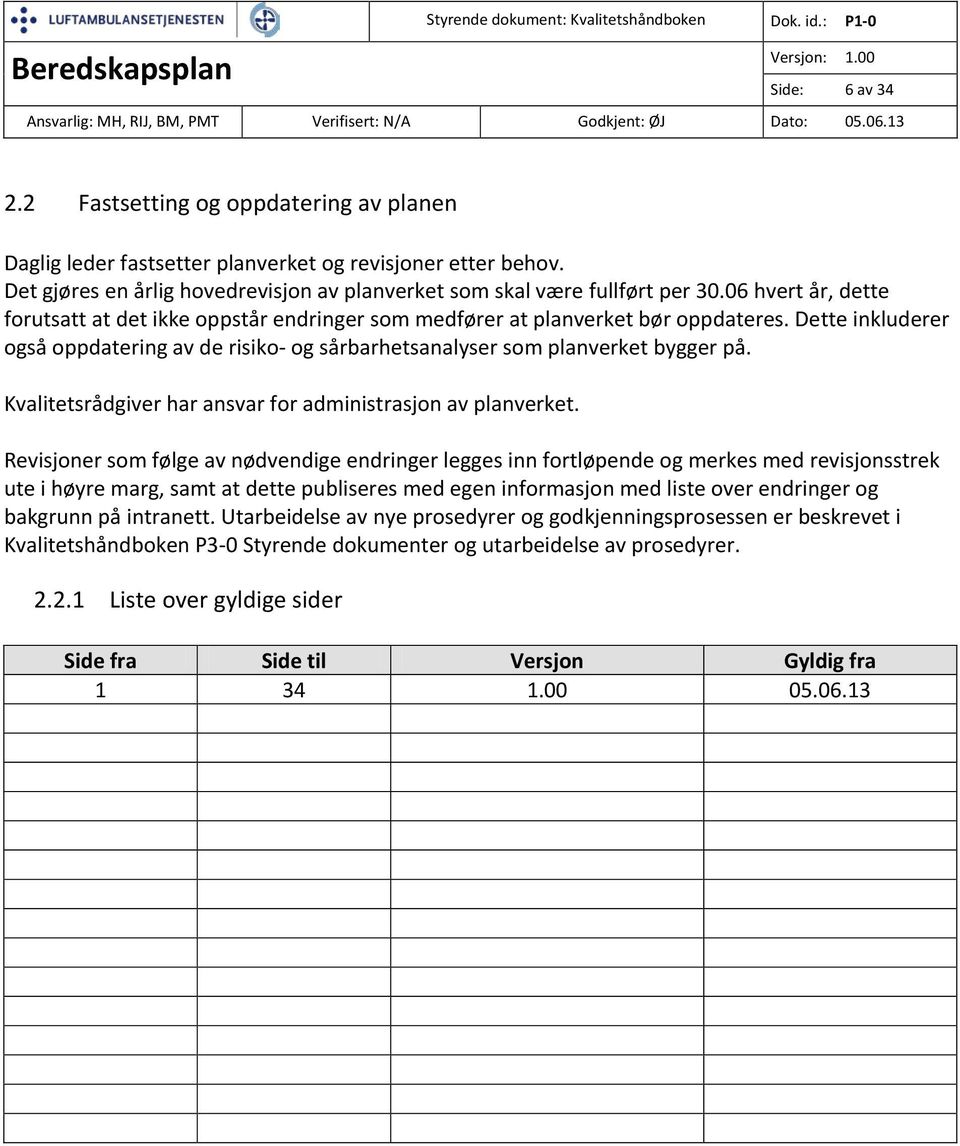 Kvalitetsrådgiver har ansvar for administrasjon av planverket.