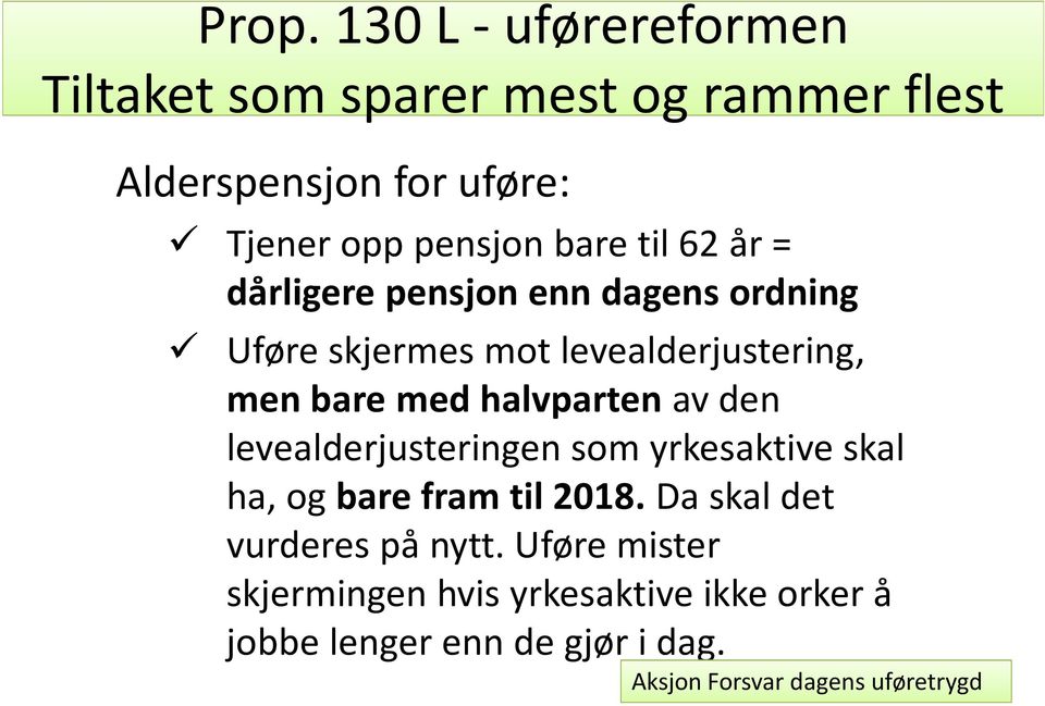 levealderjustering, men bare med halvparten av den levealderjusteringen som yrkesaktive skal ha, og bare fram til