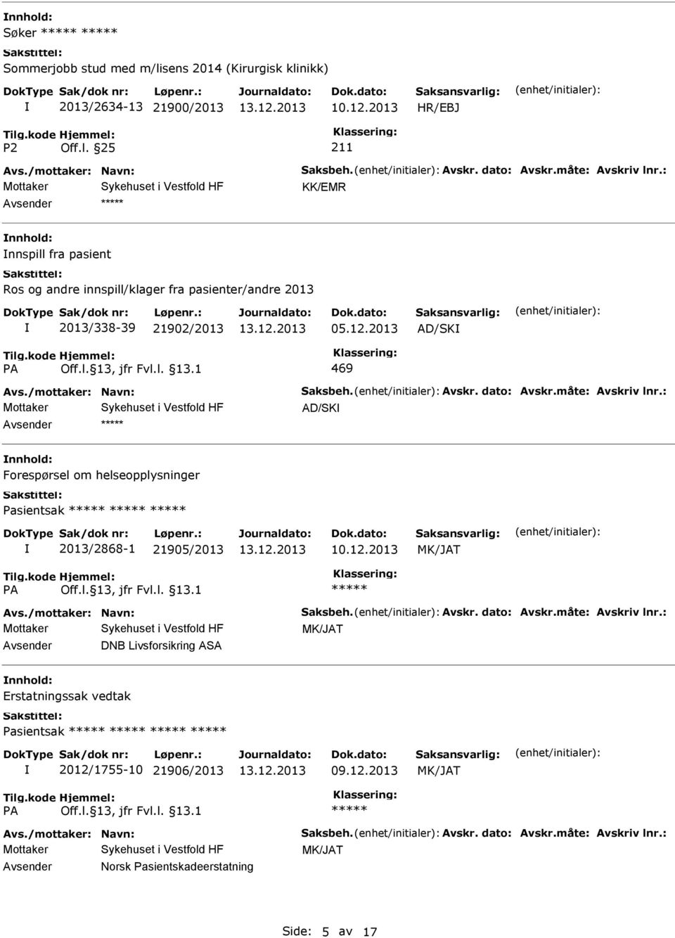 469 AD/SK Forespørsel om helseopplysninger Pasientsak 2013/2868-1 21905/2013 DNB Livsforsikring ASA