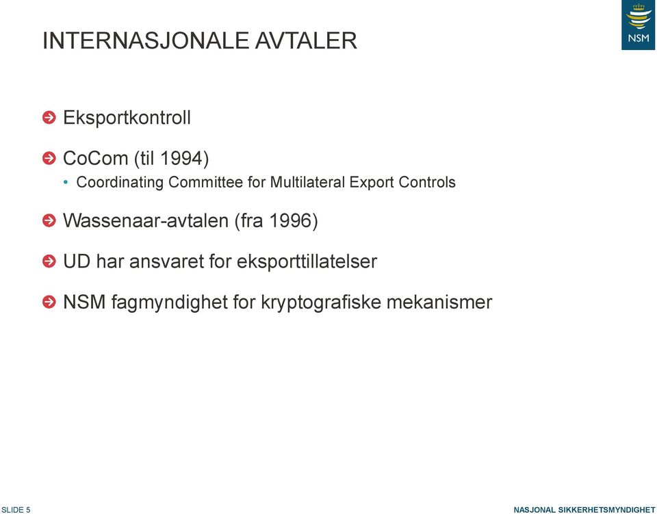 Wassenaar-avtalen (fra 1996) UD har ansvaret for