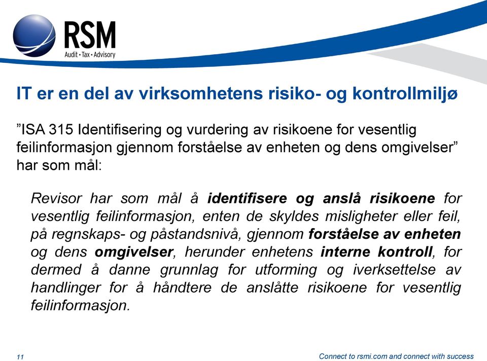 de skyldes misligheter eller feil, på regnskaps- og påstandsnivå, gjennom forståelse av enheten og dens omgivelser, herunder enhetens interne