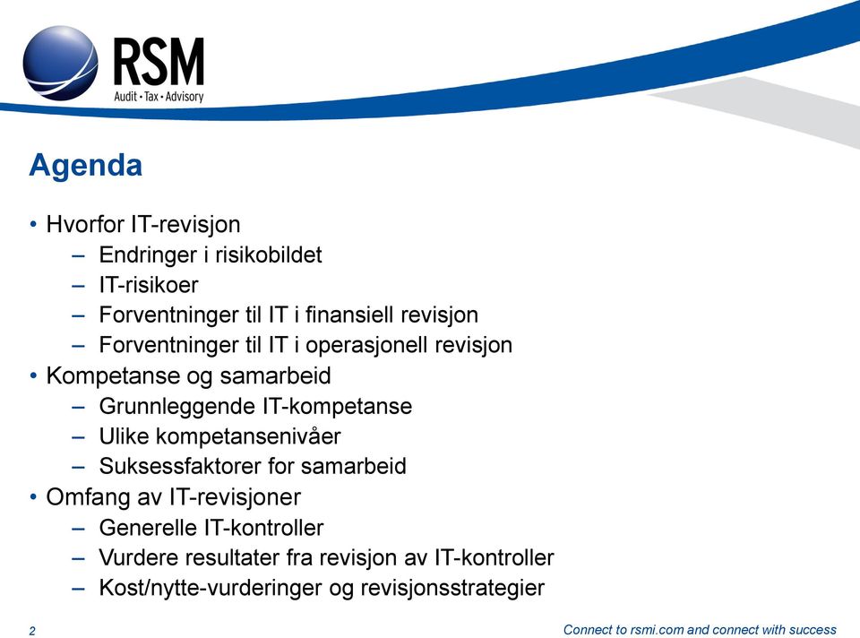 IT-kompetanse Ulike kompetansenivåer Suksessfaktorer for samarbeid Omfang av IT-revisjoner Generelle