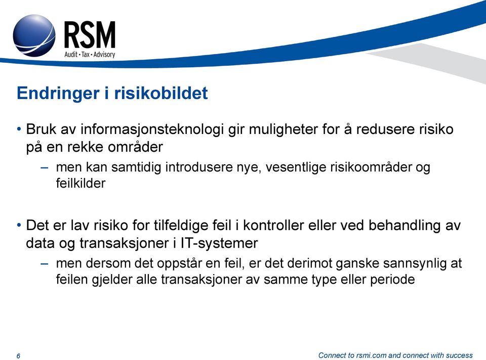 tilfeldige feil i kontroller eller ved behandling av data og transaksjoner i IT-systemer men dersom det