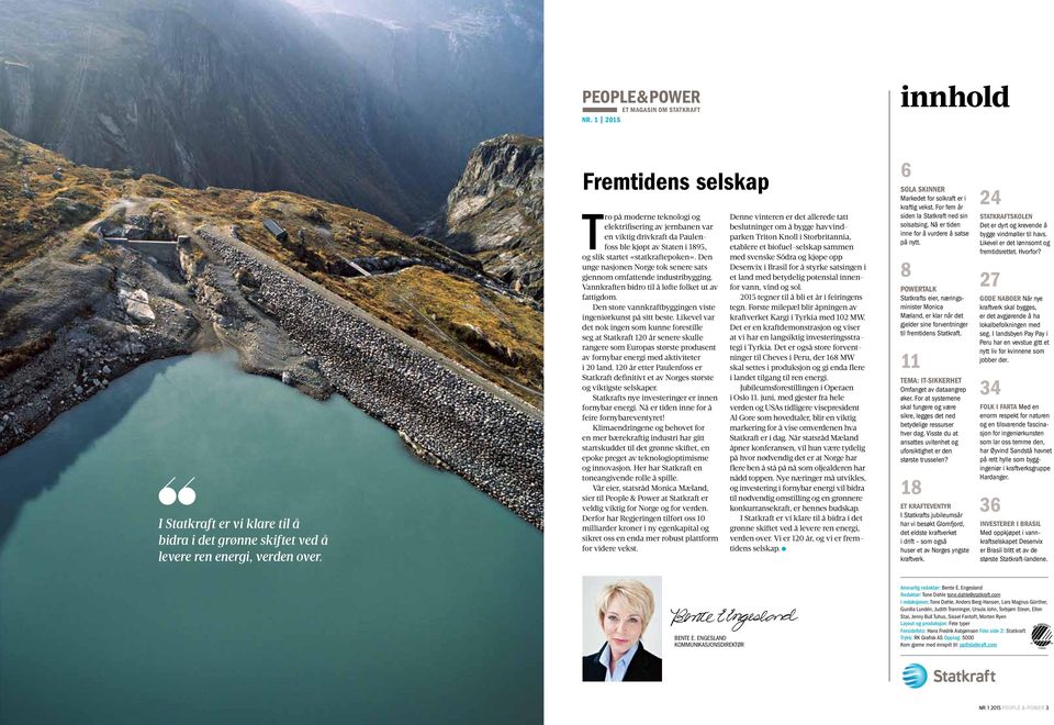 Den unge nasjonen Norge tok senere sats gjennom omfattende industribygging. Vannkraften bidro til å løfte folket ut av fattigdom. Den store vannkraftbyggingen viste ingeniørkunst på sitt beste.
