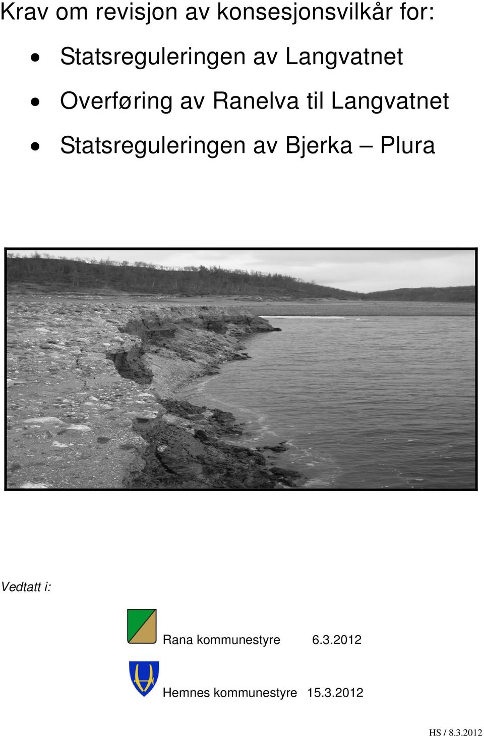 til Langvatnet Statsreguleringen av Bjerka Plura Vedtatt