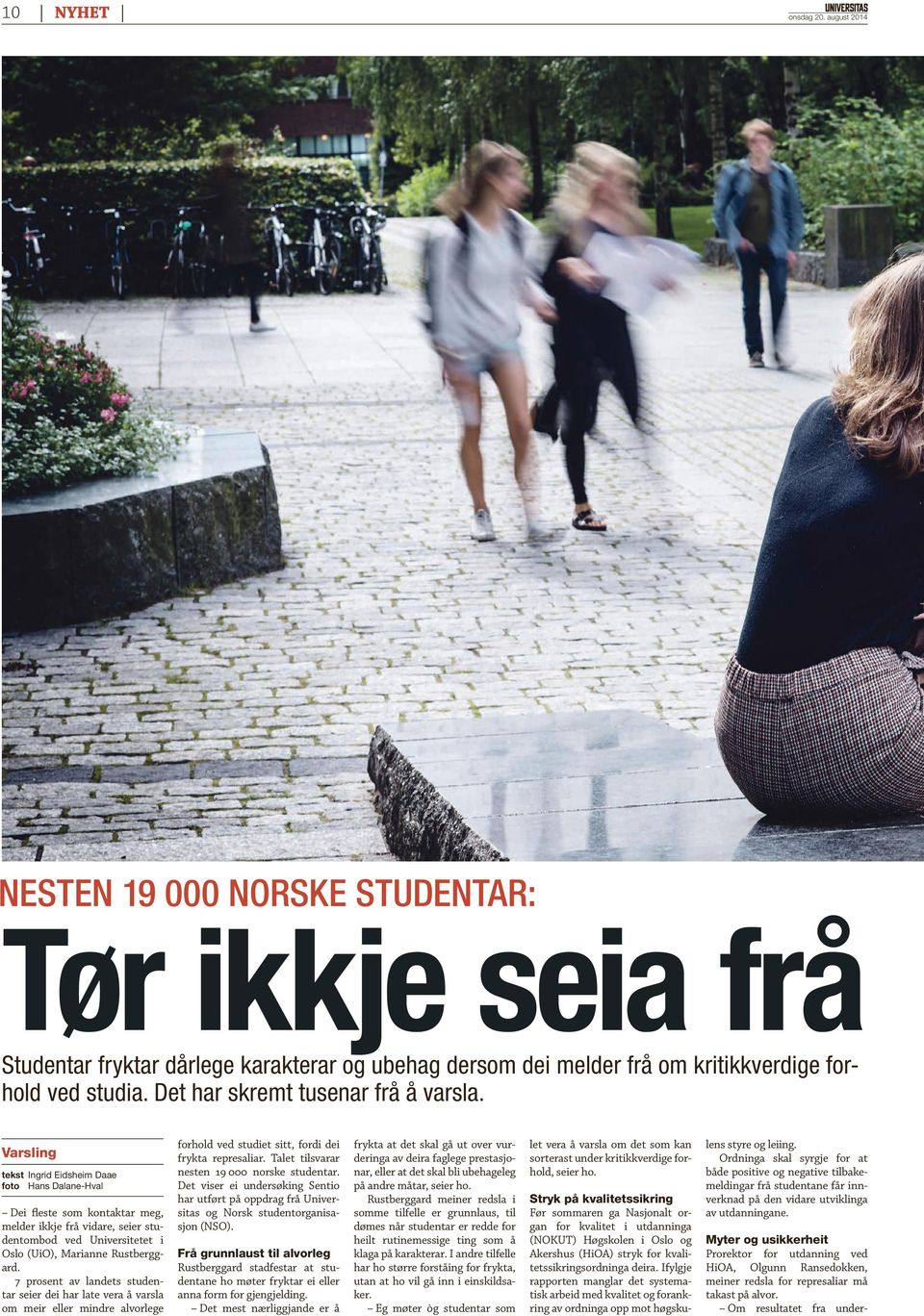 Varsling tekst Ingrid Eidsheim Daae foto Hans Dalane-Hval Dei fleste som kontaktar meg, melder ikkje frå vidare, seier studentombod ved Universitetet i Oslo (UiO), Marianne Rustberggard.