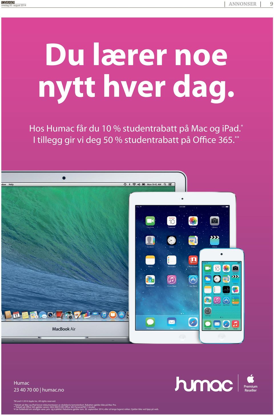 * Rabatt på Mac og ipad krever dokumentasjon av skolebevis/semesterkort. Rabatten gjelder ikke på Mac Pro.