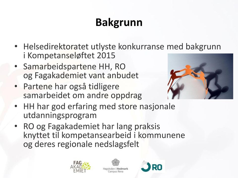 samarbeidet om andre oppdrag HH har god erfaring med store nasjonale utdanningsprogram RO