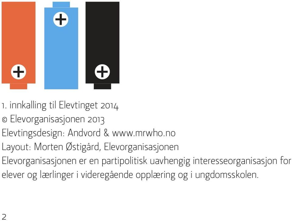 no Layout: Morten Østigård, Elevorganisasjonen Elevorganisasjonen er