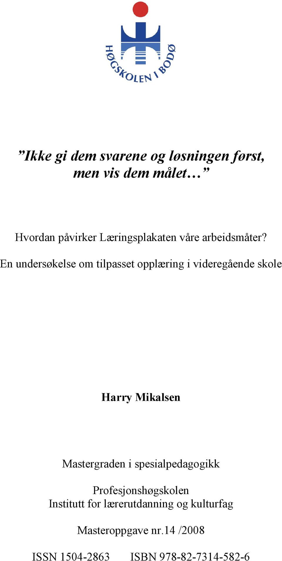 En undersøkelse om tilpasset opplæring i videregående skole Harry Mikalsen