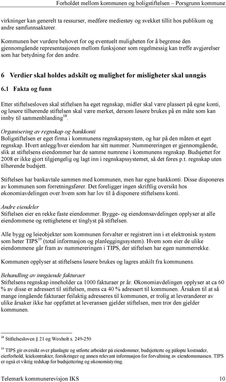 6 Verdier skal holdes adskilt og mulighet for misligheter skal unngås 6.