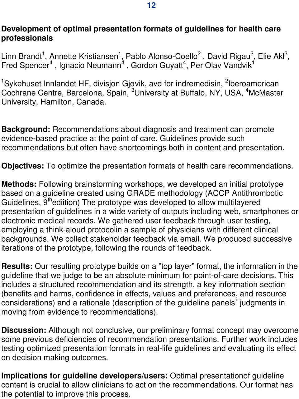USA, 4 McMaster University, Hamilton, Canada. Background: Recommendations about diagnosis and treatment can promote evidence-based practice at the point of care.