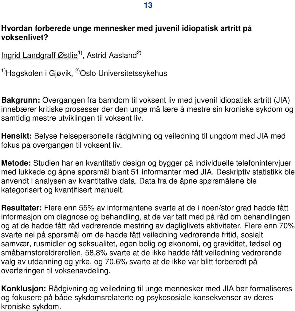 kritiske prosesser der den unge må lære å mestre sin kroniske sykdom og samtidig mestre utviklingen til voksent liv.