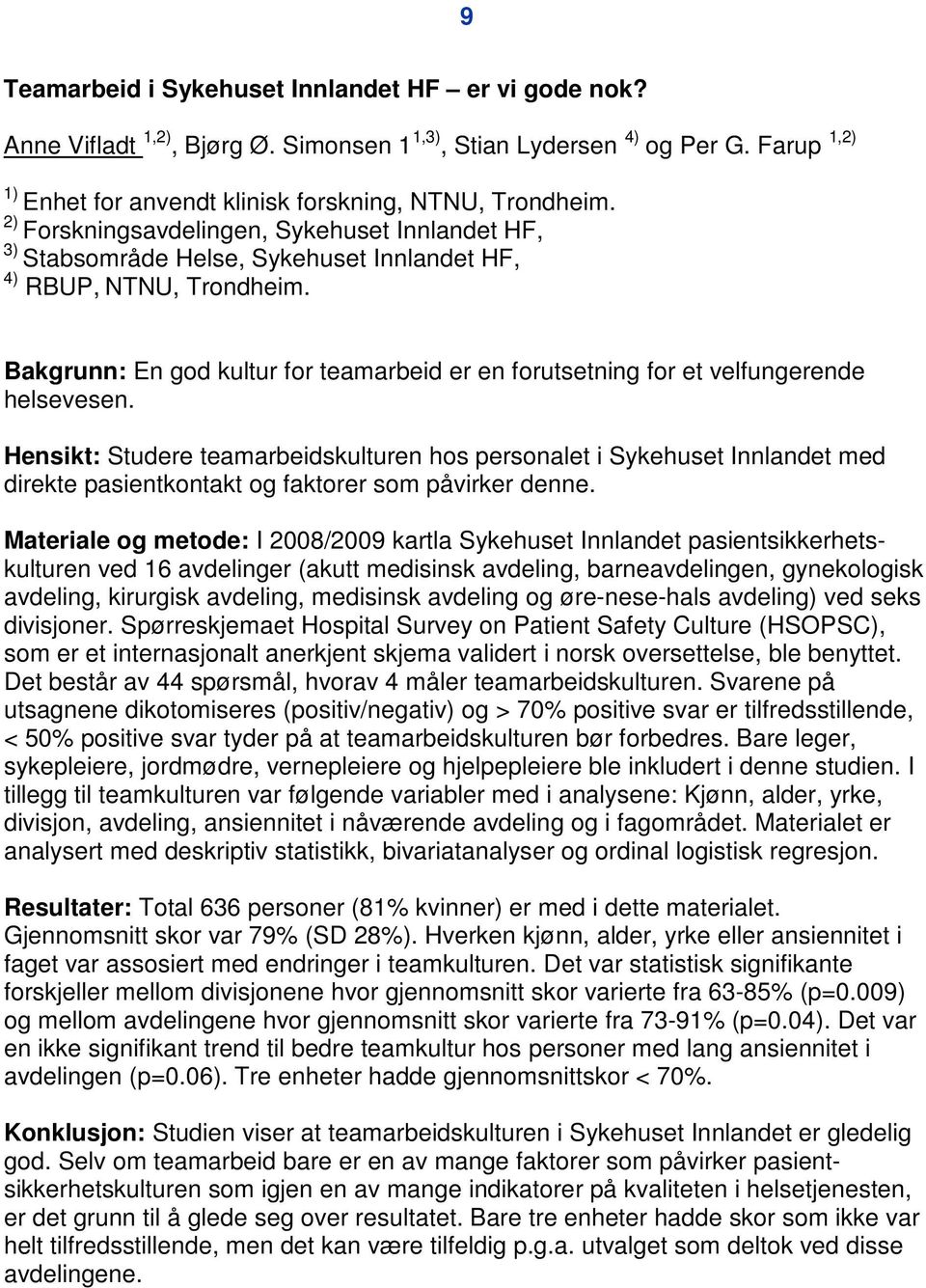 Bakgrunn: En god kultur for teamarbeid er en forutsetning for et velfungerende helsevesen.