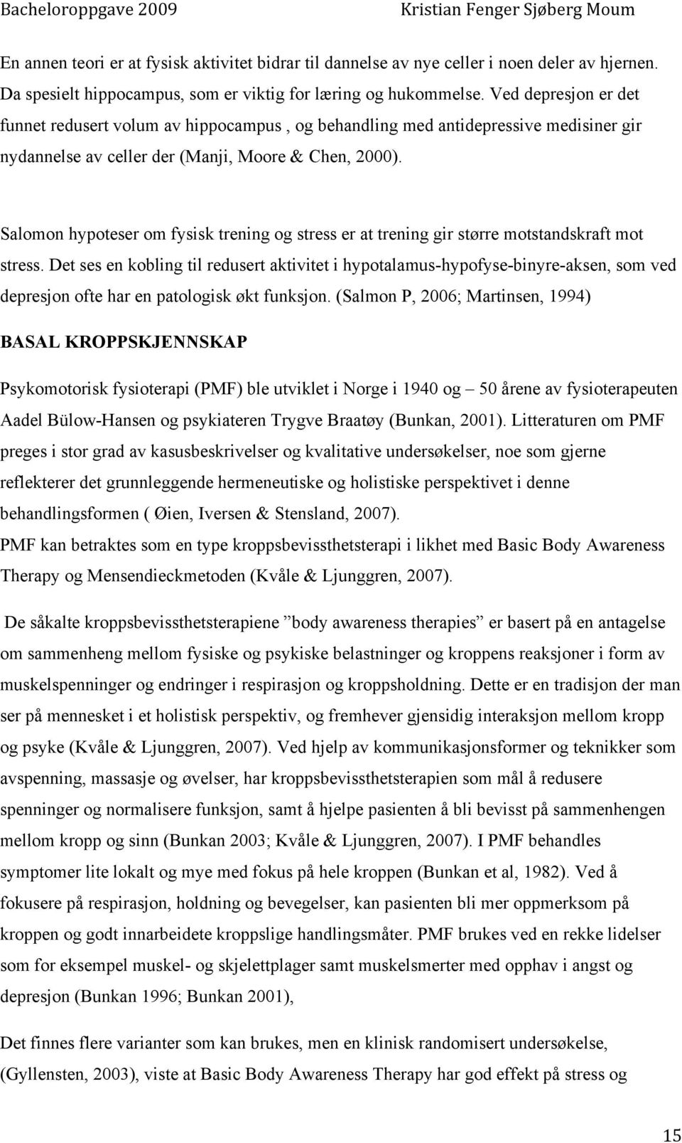 Salomon hypoteser om fysisk trening og stress er at trening gir større motstandskraft mot stress.