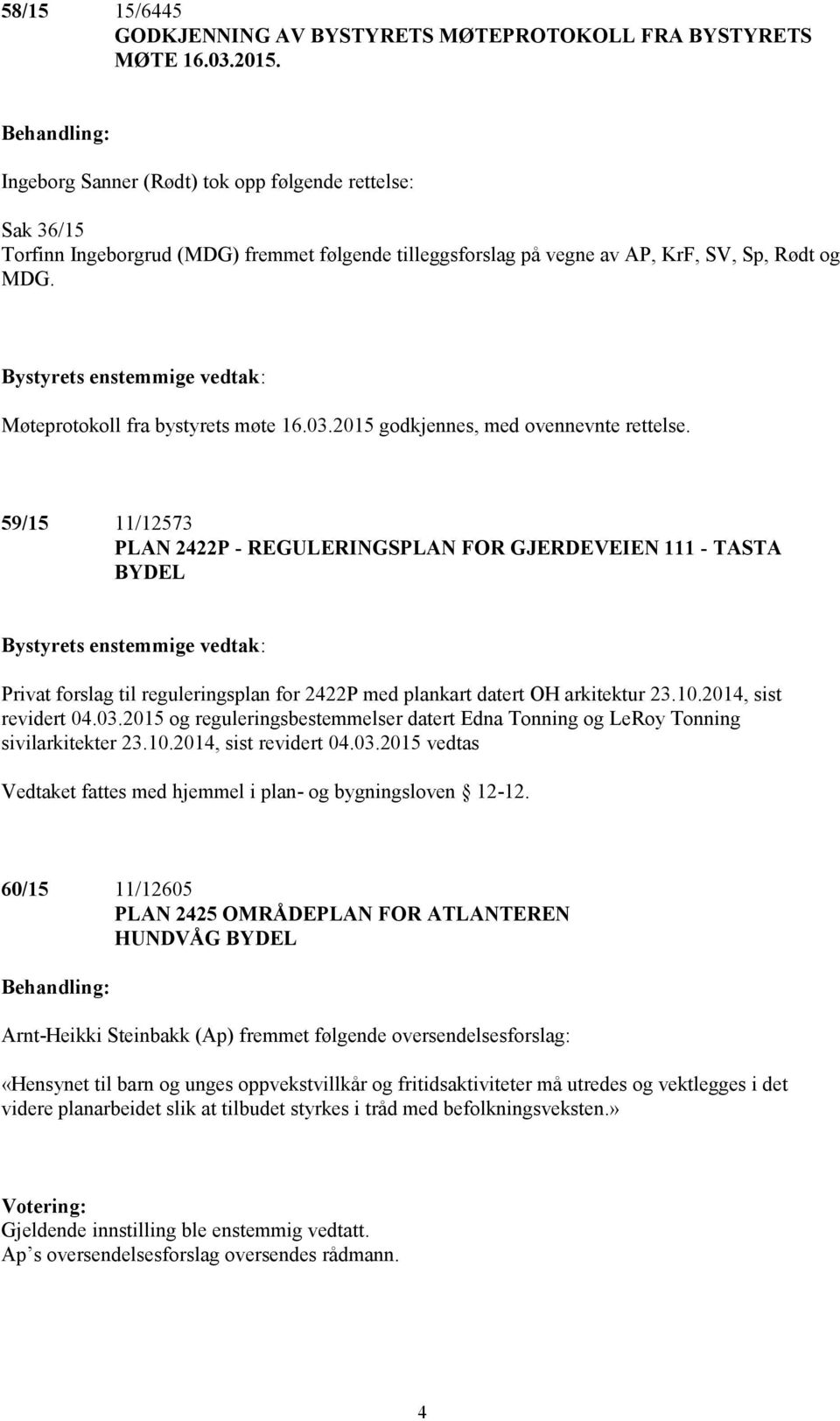 2015 godkjennes, med ovennevnte rettelse.