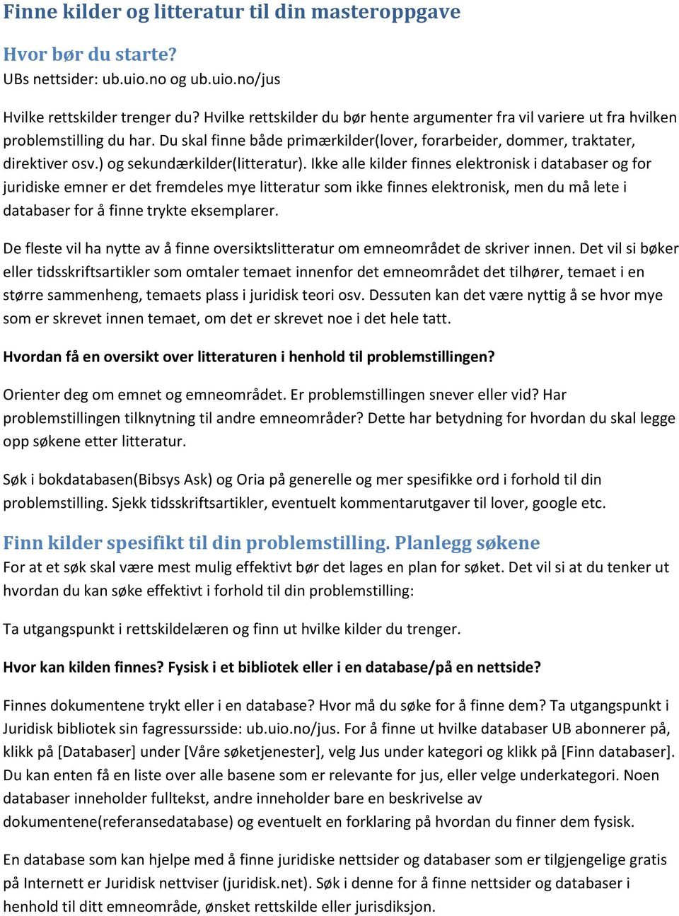 ) og sekundærkilder(litteratur).