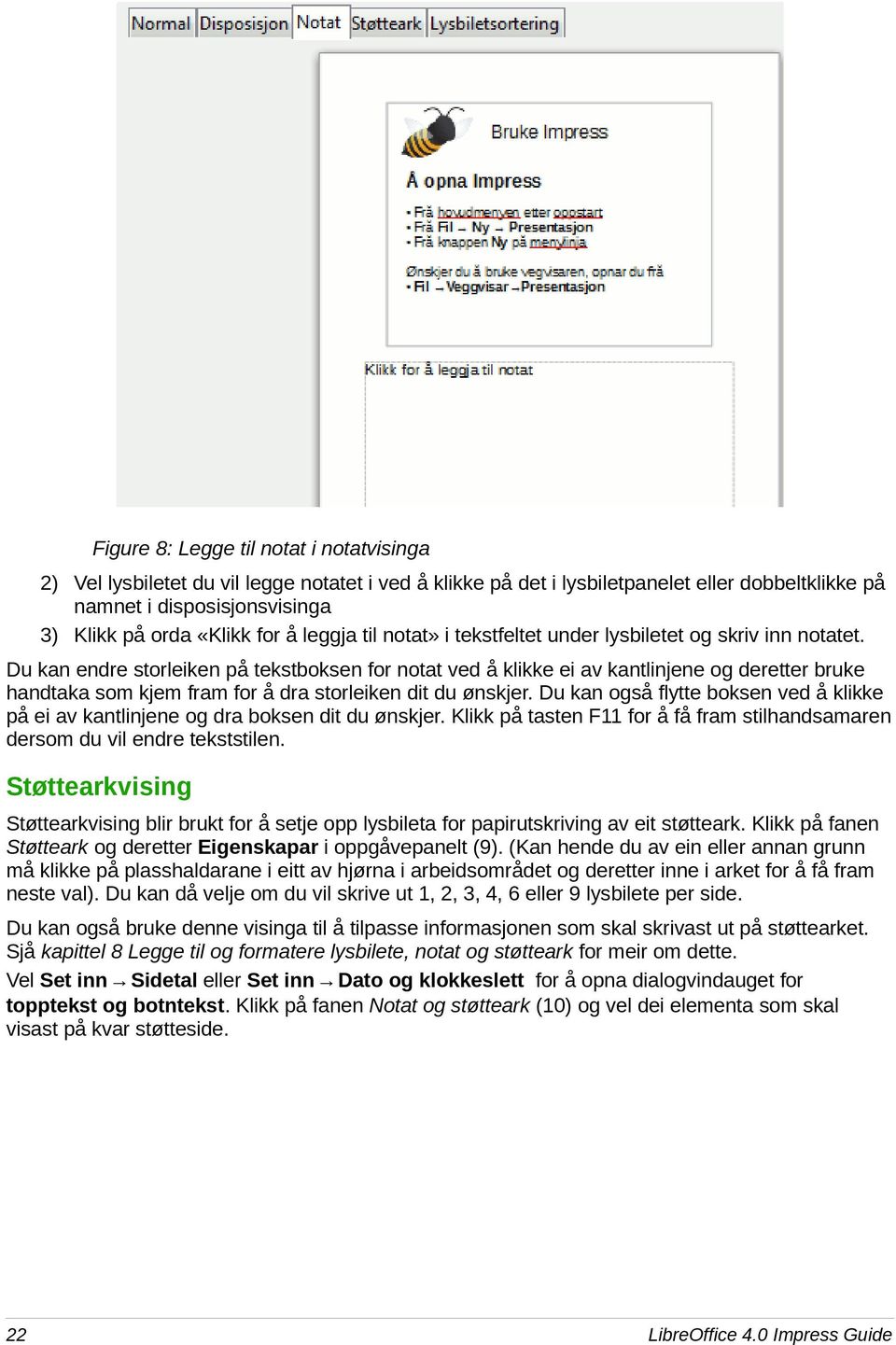 Du kan endre storleiken på tekstboksen for notat ved å klikke ei av kantlinjene og deretter bruke handtaka som kjem fram for å dra storleiken dit du ønskjer.