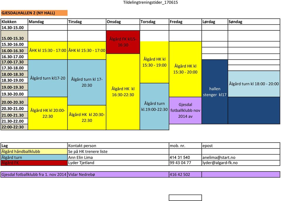 19:00-22:30 Gjesdal fotballklubb nov 2014 av Ålgård håndballklubb Ålgård FK Gjesdal fotballklubb fra 1.