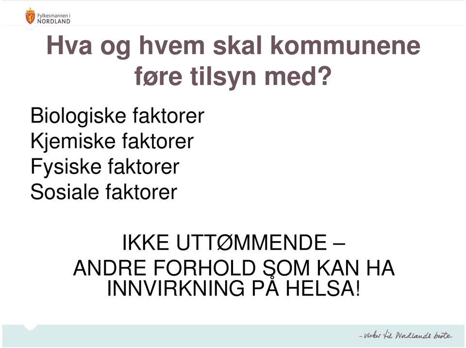 Sosiale faktorer føre tilsyn med?