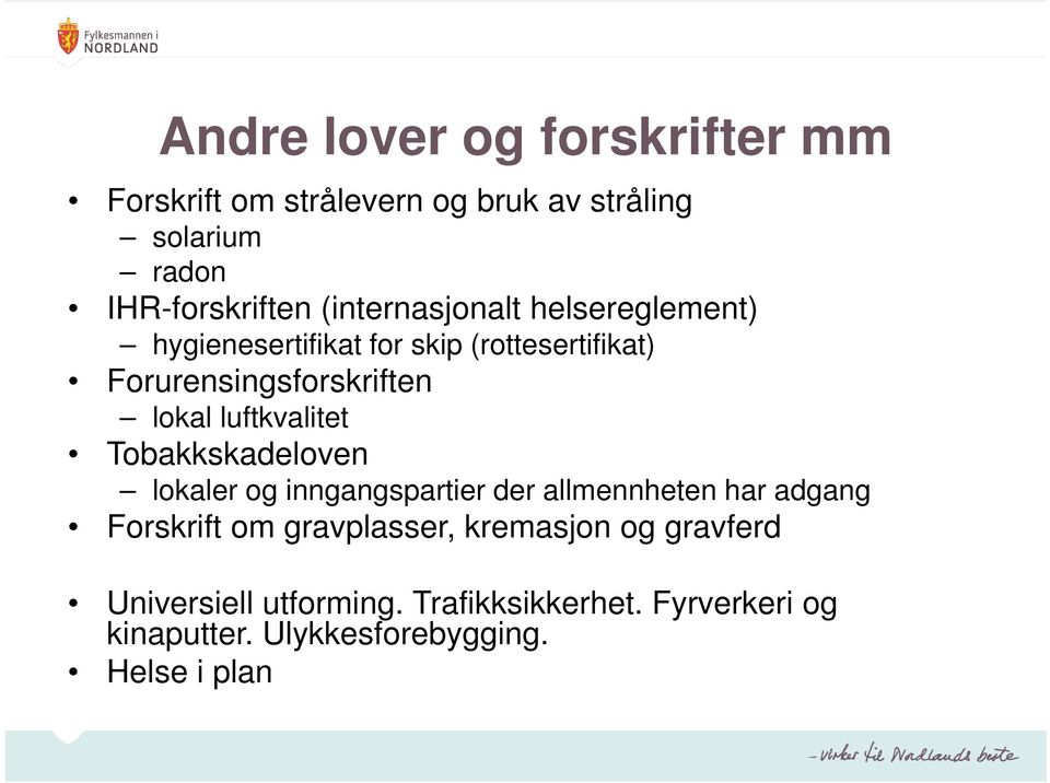 luftkvalitet Tobakkskadeloven lokaler og inngangspartier der allmennheten har adgang Forskrift om gravplasser,