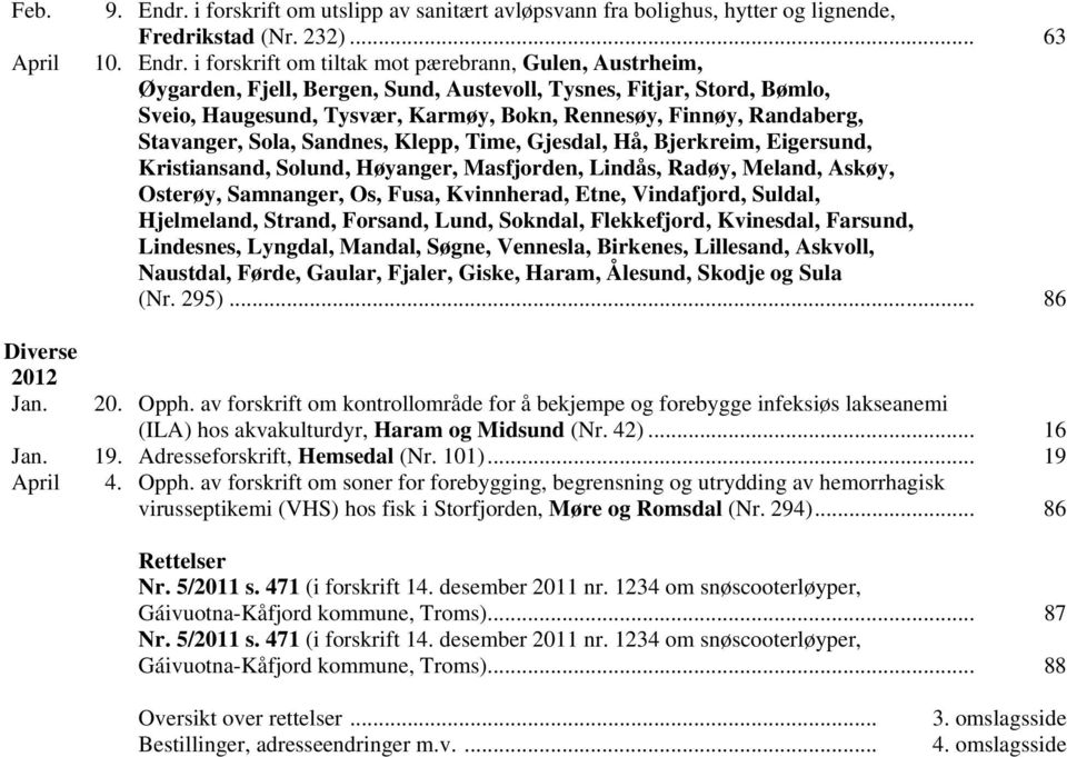 i forskrift om tiltak mot pærebrann, Gulen, Austrheim, Øygarden, Fjell, Bergen, Sund, Austevoll, Tysnes, Fitjar, Stord, Bømlo, Sveio, Haugesund, Tysvær, Karmøy, Bokn, Rennesøy, Finnøy, Randaberg,