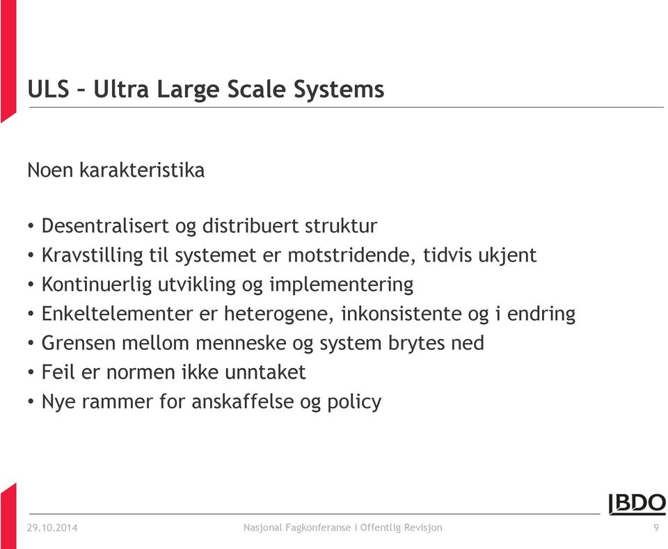 er heterogene, inkonsistente og i endring Grensen mellom menneske og system brytes ned Feil er normen