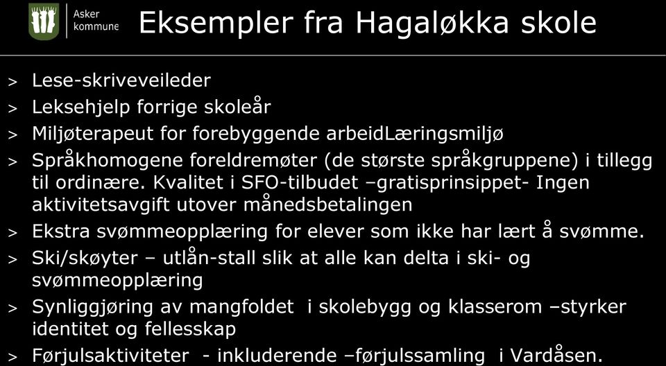 Kvalitet i SFO-tilbudet gratisprinsippet- Ingen aktivitetsavgift utover månedsbetalingen > Ekstra svømmeopplæring for elever som ikke har lært å