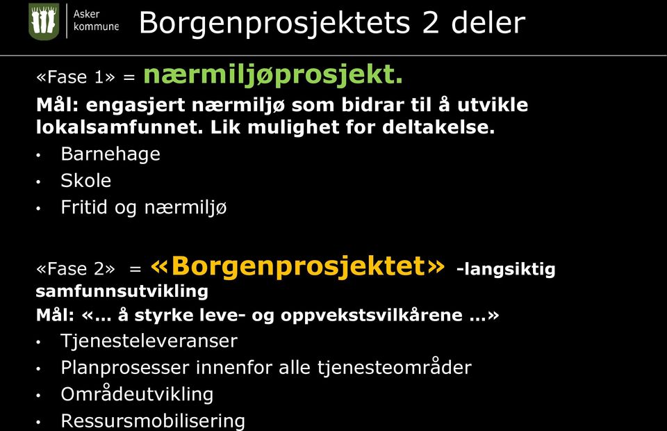 Barnehage Skole Fritid og nærmiljø «Fase 2» = «Borgenprosjektet» -langsiktig samfunnsutvikling