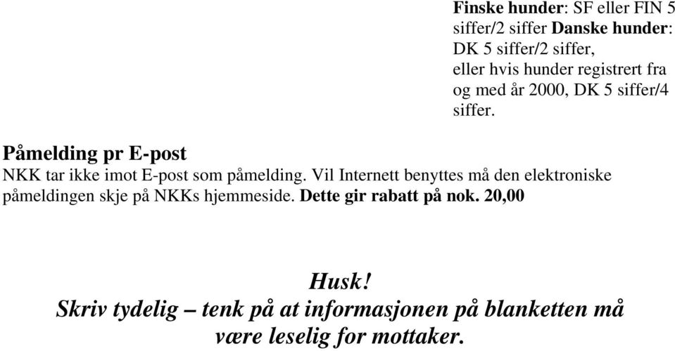 Påmelding pr E-post NKK tar ikke imot E-post som påmelding.