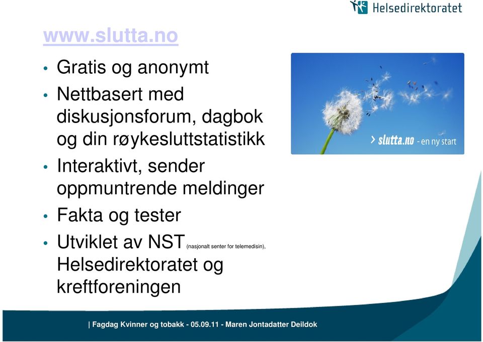 og din røykesluttstatistikk Interaktivt, sender oppmuntrende