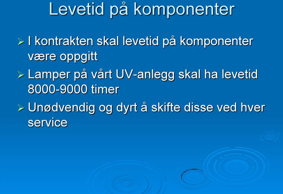 vårt UV-anlegg skal ha levetid 8000-9000