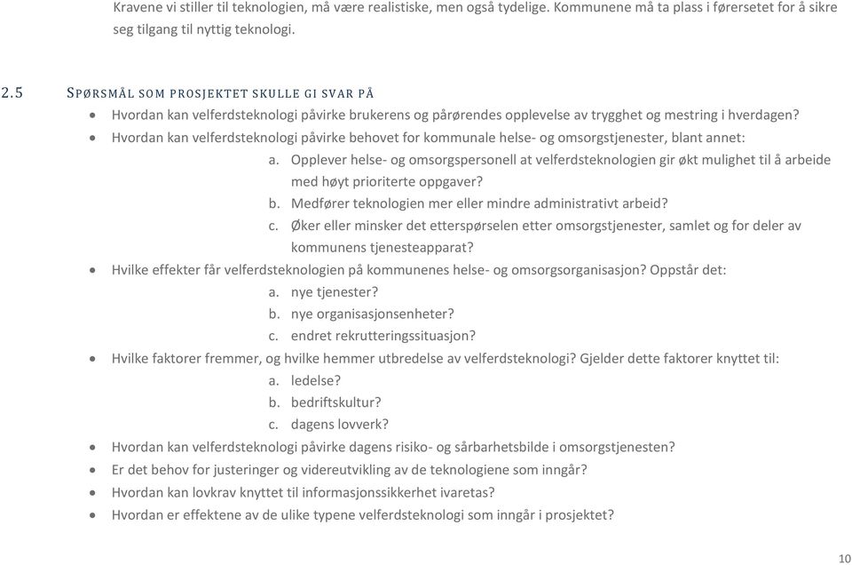 Hvordan kan velferdsteknologi påvirke behovet for kommunale helse- og omsorgstjenester, blant annet: a.