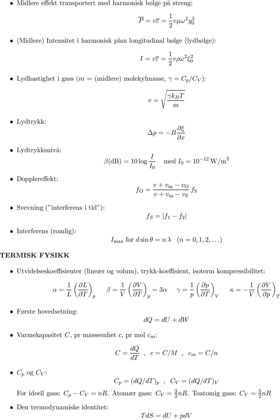 interferens i tid ): Interferens (romlig): f S = f 1 f 2 I max for dsinθ = nλ (n = 0,1,2,.