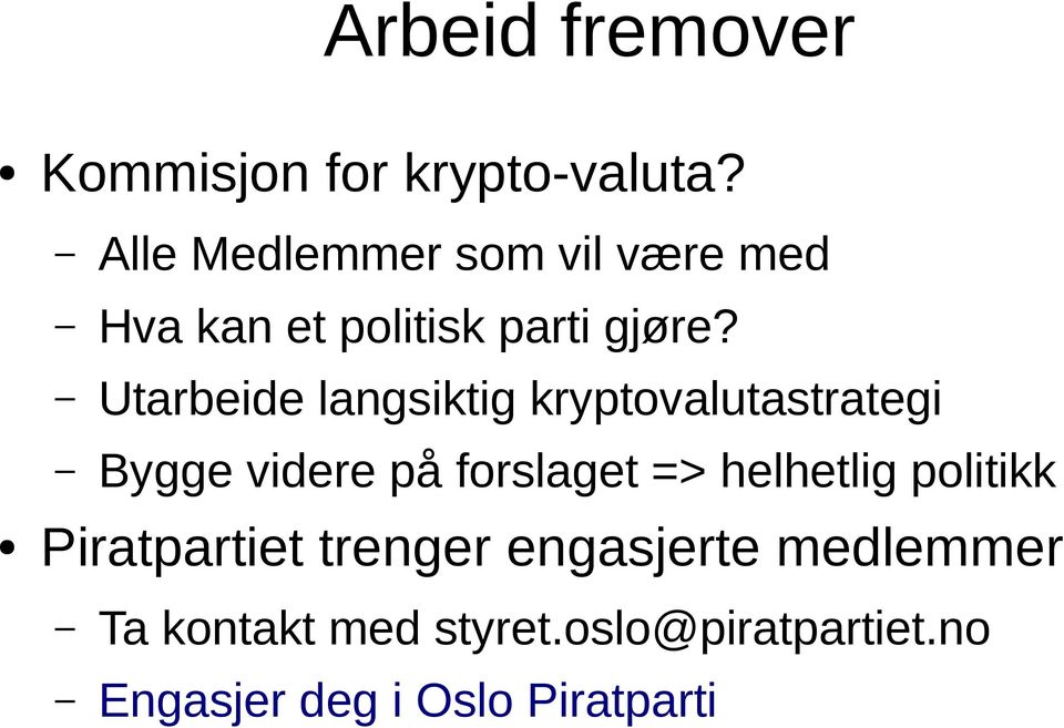 Utarbeide langsiktig kryptovalutastrategi Bygge videre på forslaget =>