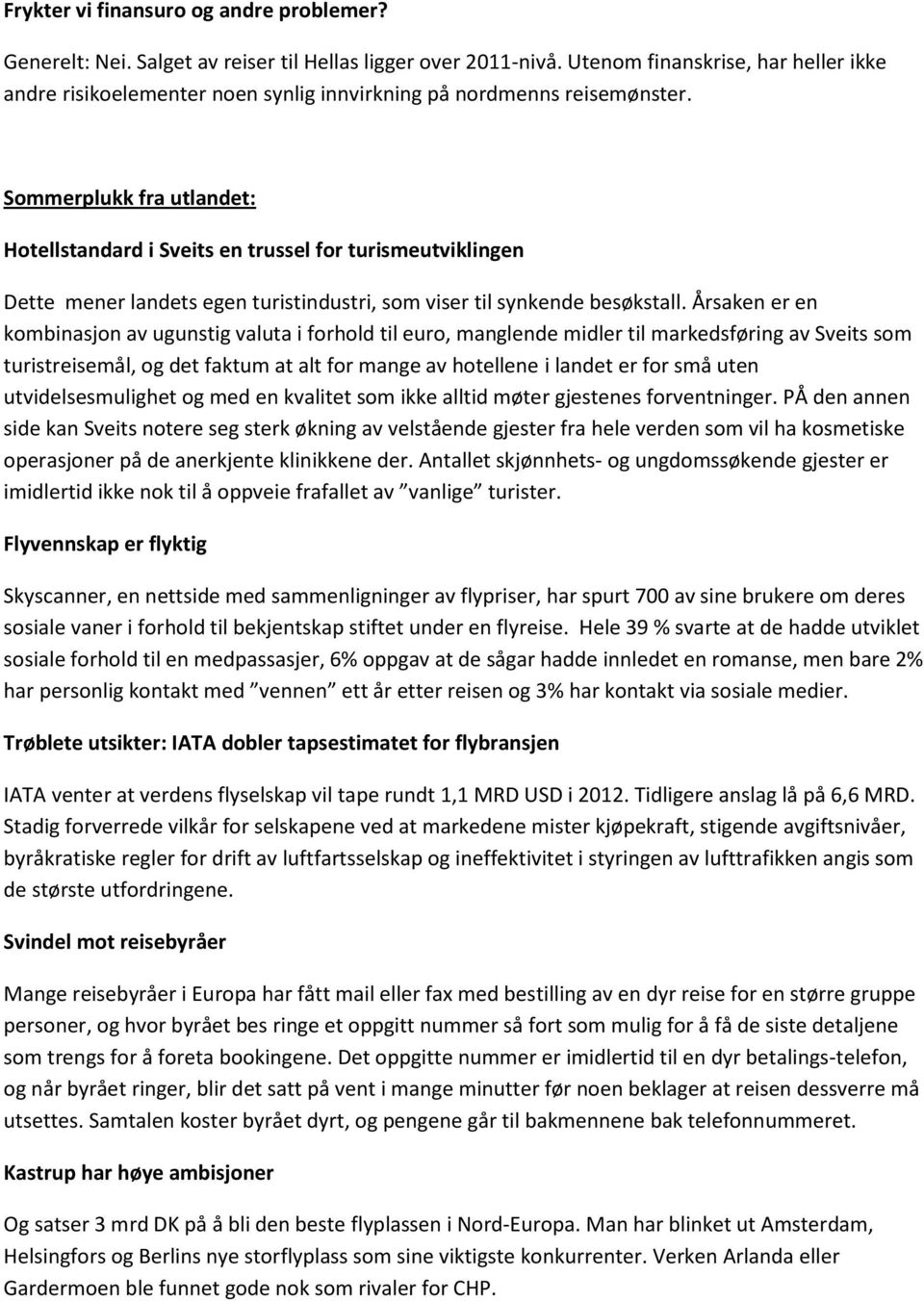 Sommerplukk fra utlandet: Hotellstandard i Sveits en trussel for turismeutviklingen Dette mener landets egen turistindustri, som viser til synkende besøkstall.