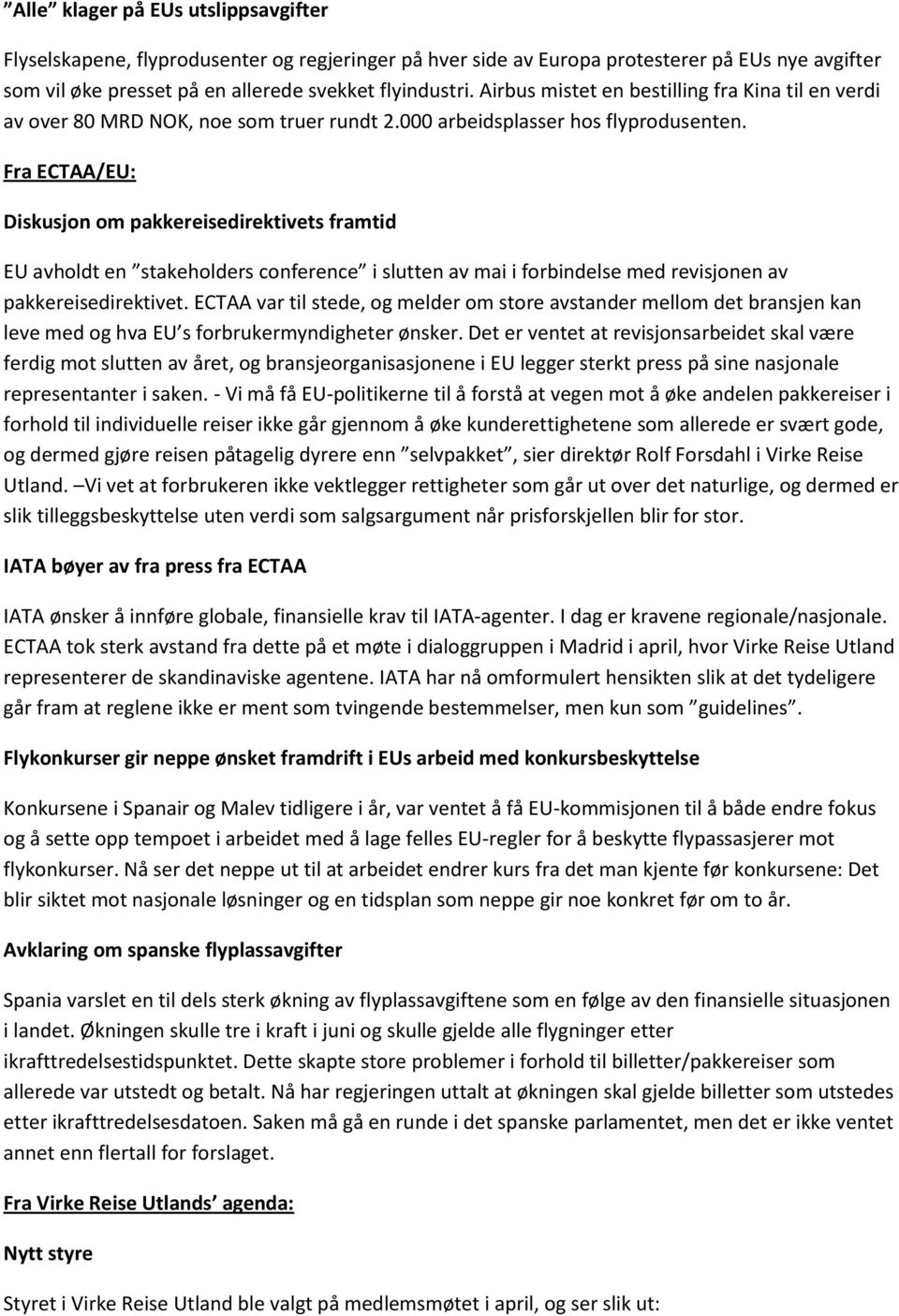 Fra ECTAA/EU: Diskusjon om pakkereisedirektivets framtid EU avholdt en stakeholders conference i slutten av mai i forbindelse med revisjonen av pakkereisedirektivet.