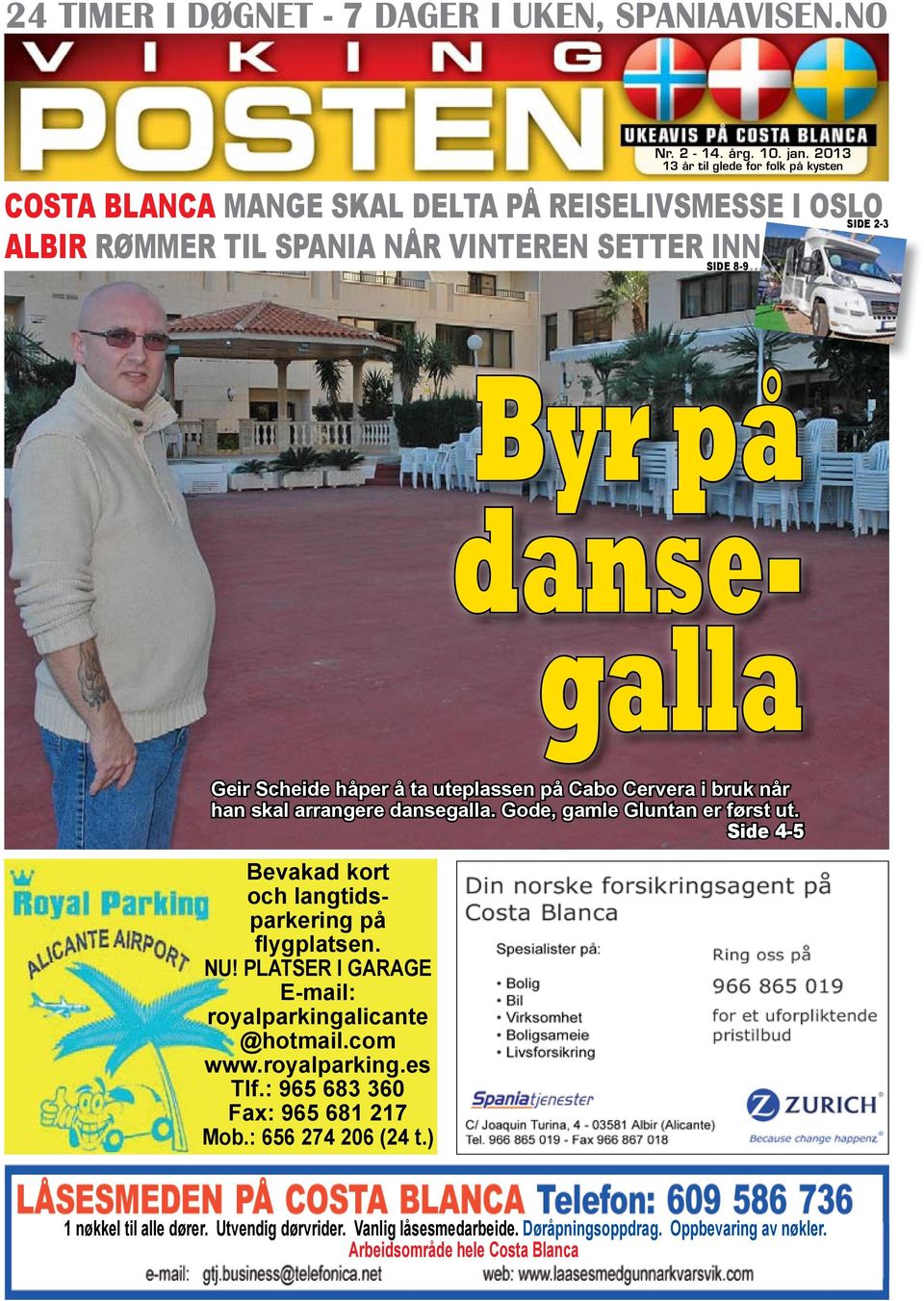 Geir Scheide håper å ta uteplassen på Cabo Cervera i bruk når han skal arrangere dansegalla. Gode, gamle Gluntan er først ut.