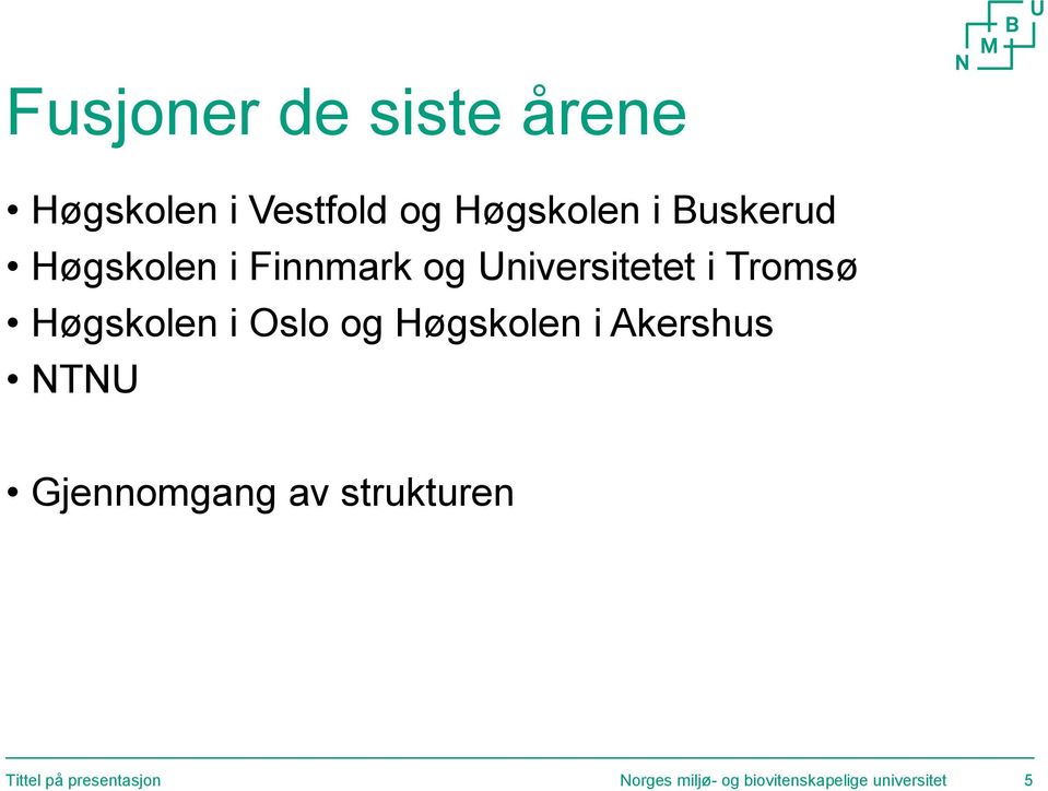 Høgskolen i Oslo og Høgskolen i Akershus NTNU Gjennomgang av