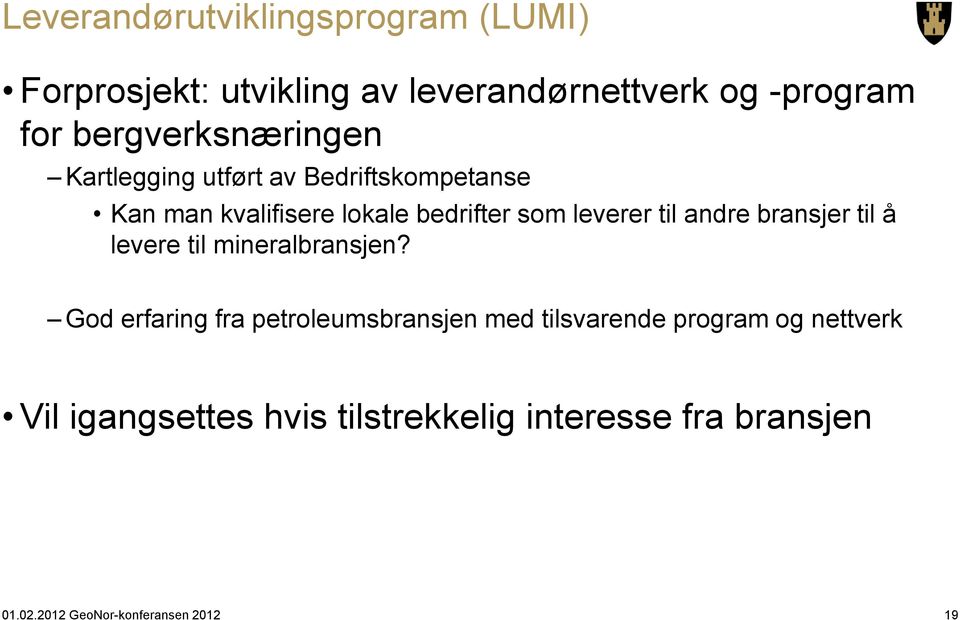 som leverer til andre bransjer til å levere til mineralbransjen?