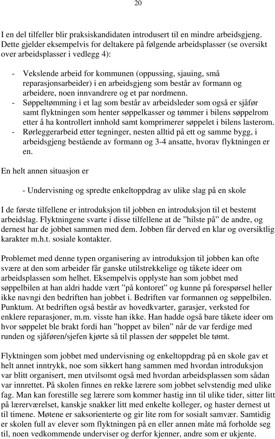 arbeidsgjeng som består av formann og arbeidere, noen innvandrere og et par nordmenn.