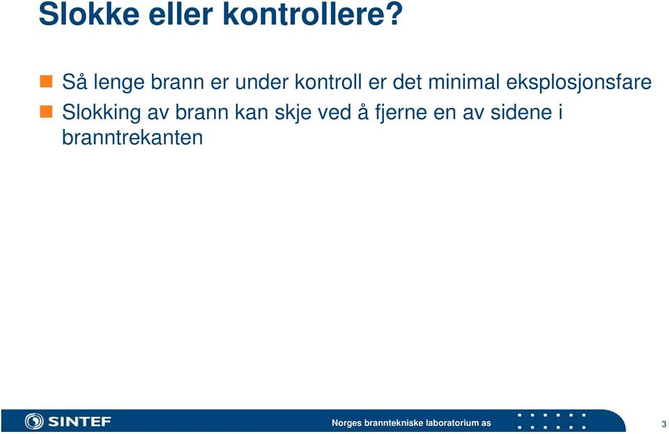 minimal eksplosjonsfare Slokking av