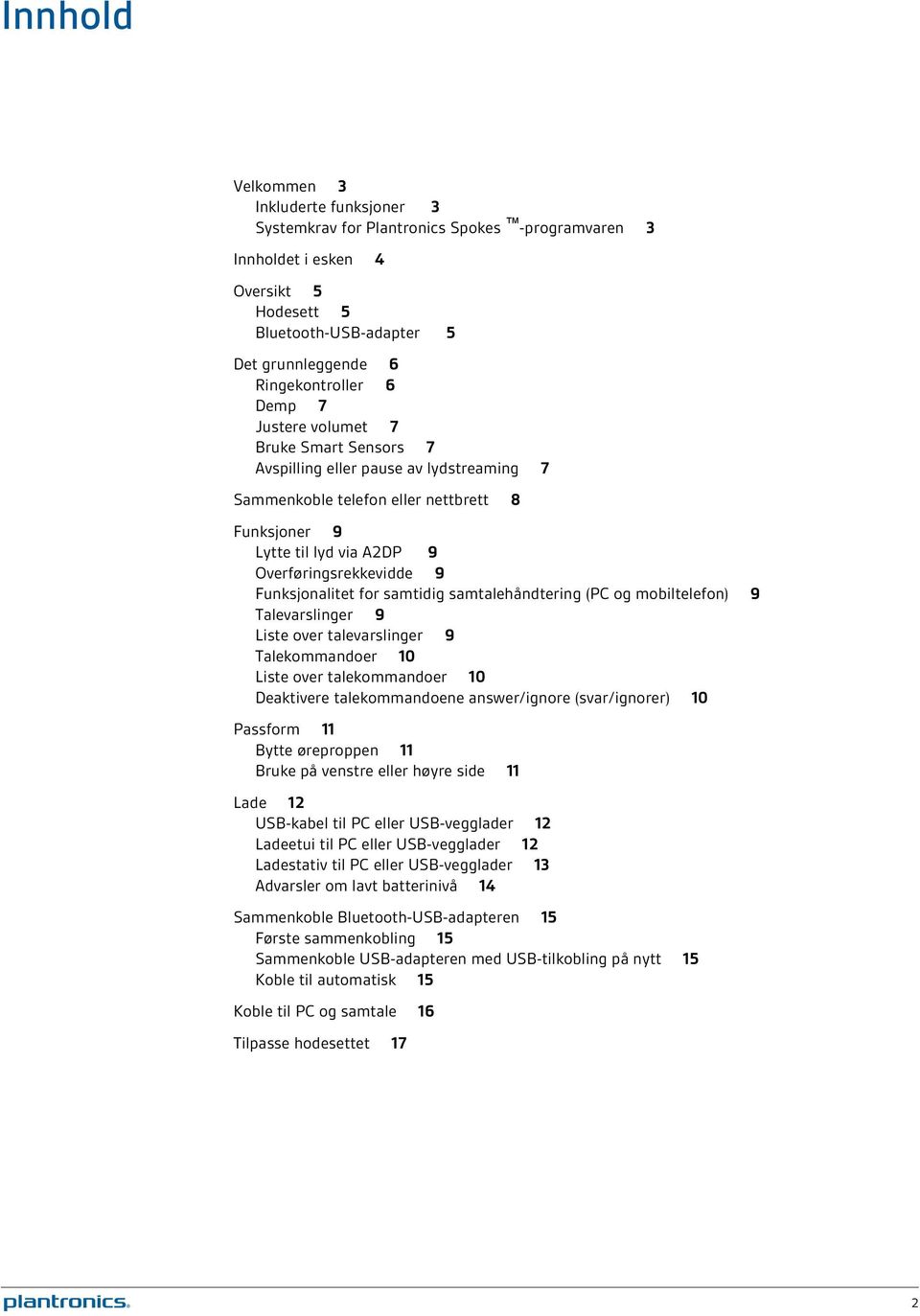 Funksjonalitet for samtidig samtalehåndtering (PC og mobiltelefon) 9 Talevarslinger 9 Liste over talevarslinger 9 Talekommandoer 10 Liste over talekommandoer 10 Deaktivere talekommandoene