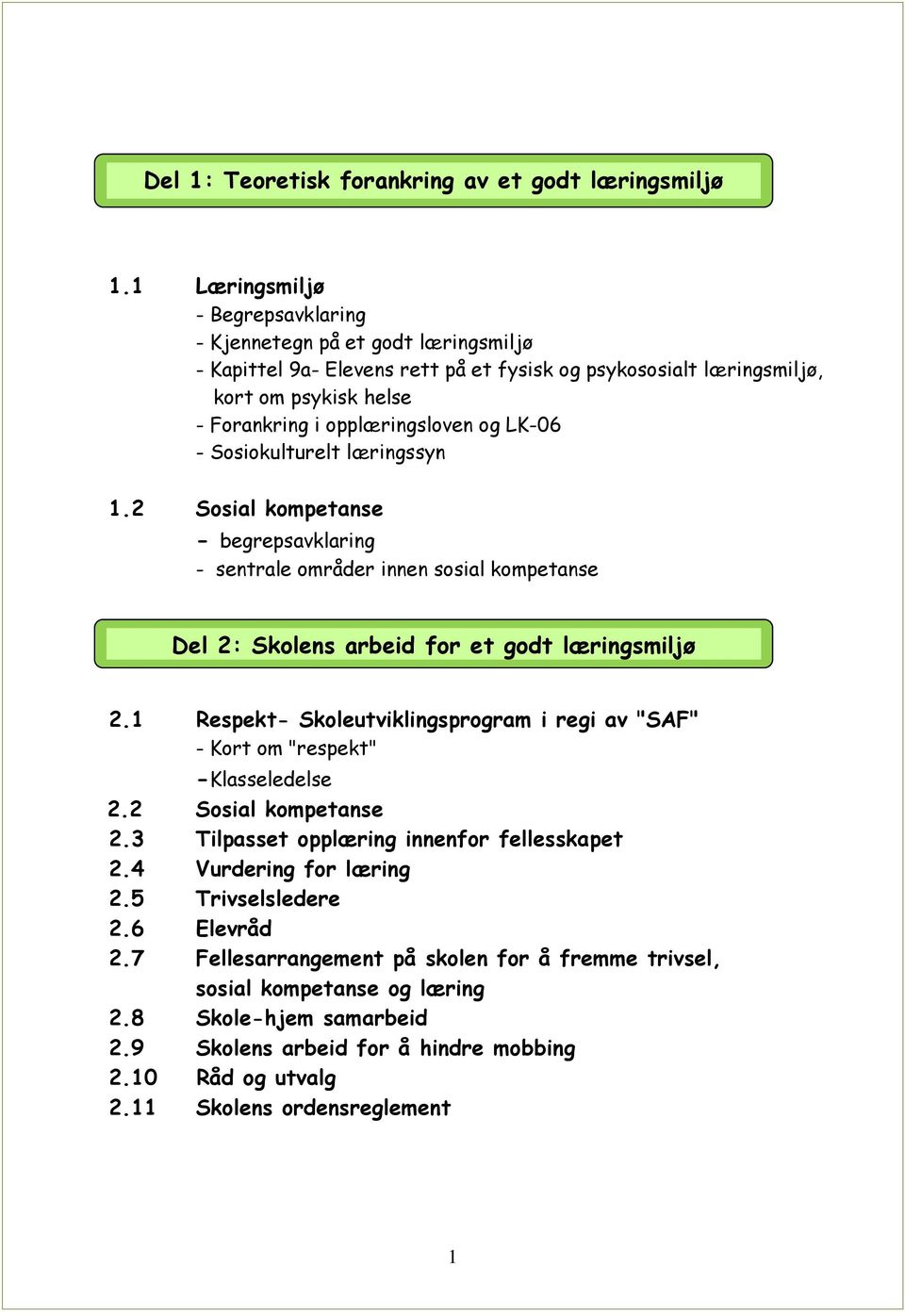 LK-06 - Sosiokulturelt læringssyn 1.2 Sosial kompetanse - begrepsavklaring - sentrale områder innen sosial kompetanse Del 2: Skolens arbeid for et godt læringsmiljø 2.