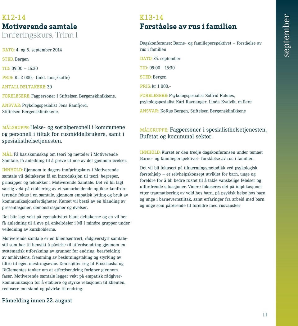 K13-14 Forståelse av rus i familien Dagskonferanse: Barne- og familieperspektivet forståelse av rus i familien Dato: 25.