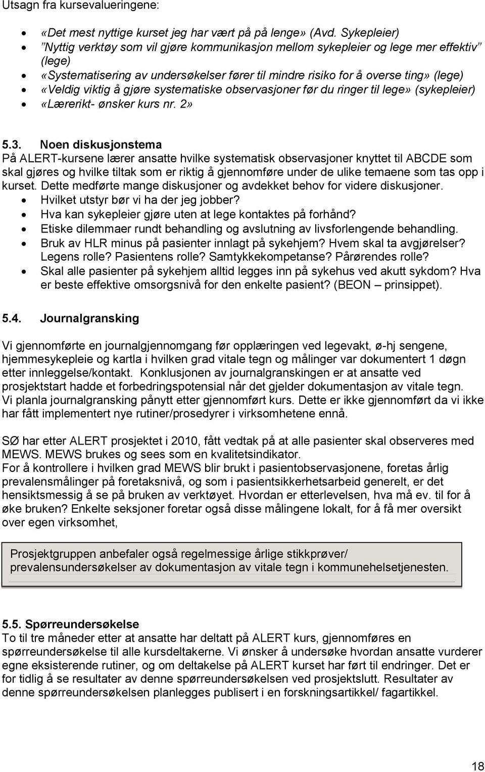 å gjøre systematiske observasjoner før du ringer til lege» (sykepleier) «Lærerikt- ønsker kurs nr. 2» 5.3.