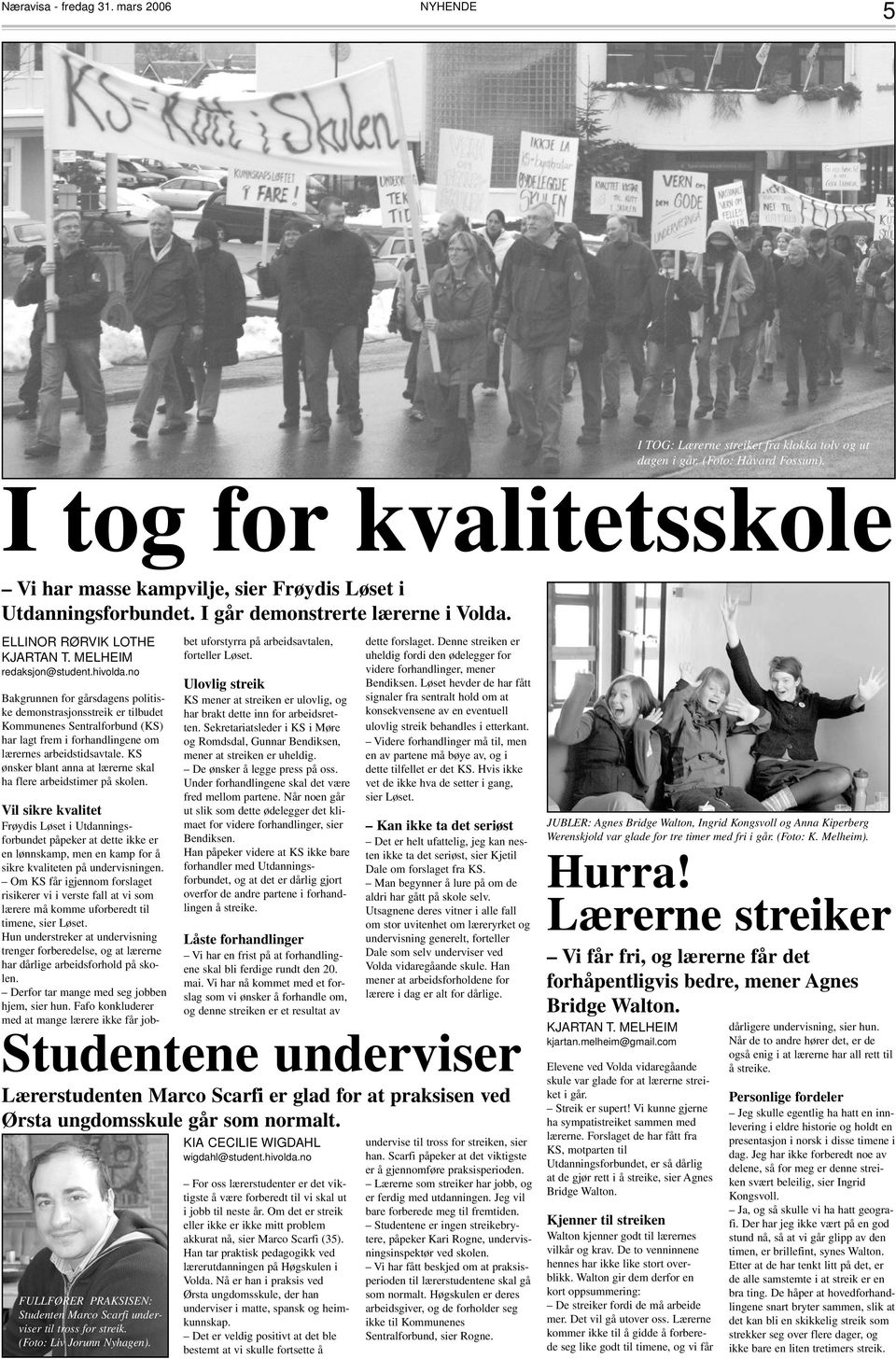 no Bakgrunnen for gårsdagens politiske demonstrasjonsstreik er tilbudet Kommunenes Sentralforbund (KS) har lagt frem i forhandlingene om lærernes arbeidstidsavtale.