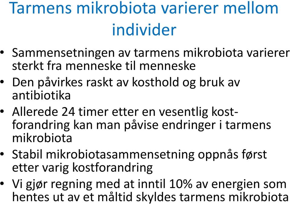 kostforandring kan man påvise endringer i tarmens mikrobiota Stabil mikrobiotasammensetning oppnås først etter